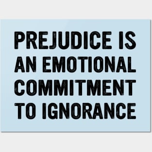 Prejudice Is An Emotional Commitment To Ignorance Quote Posters and Art